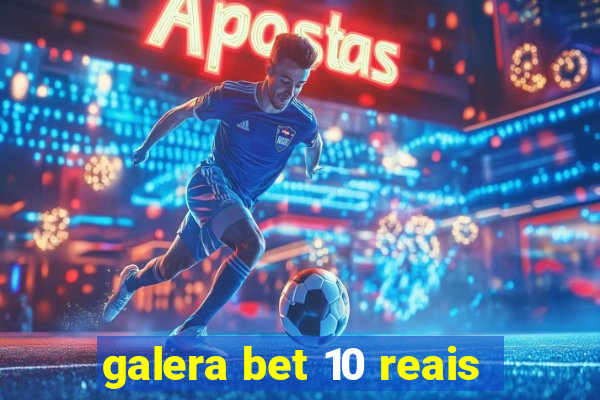 galera bet 10 reais